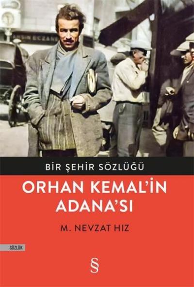 Bir Şehir Sözlüğü - Orhan Kemal'in Adana'sı M. Nevzat Hız