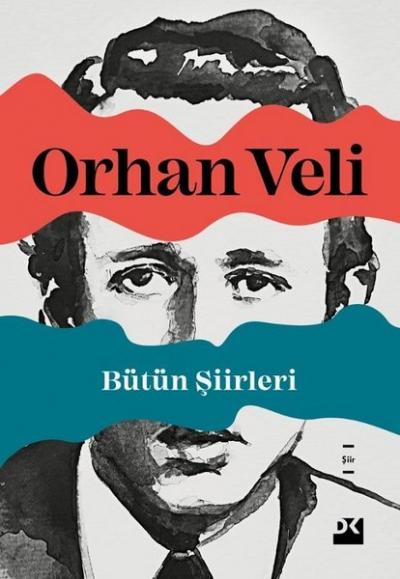 Bütün Şiirleri Orhan Veli Kanık