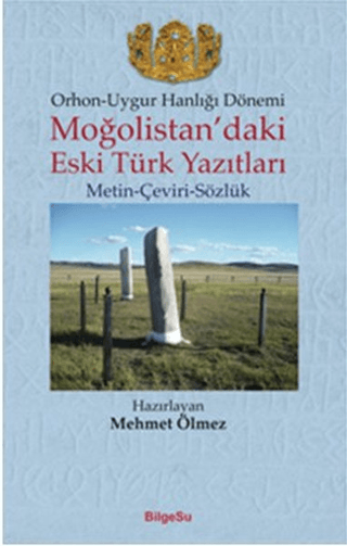 Orhon - Uygur Hanlığı Dönemi - Moğolistan’daki Eski Türk Yazıtları