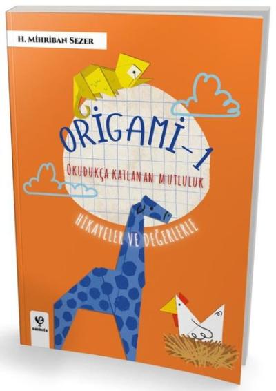 Origami 1 - Okudukça Katlanan Mutluluk - Hikayeler ve Değerlerle