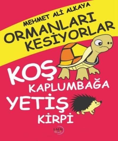 Ormanları Kesiyorlar - Koş Kaplumbağa Yetiş Kirpi