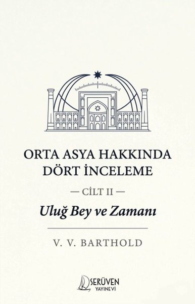 Orta Asya Hakkında Dört İnceleme Cilt 2 - Uluğ Bey ve Zamanı