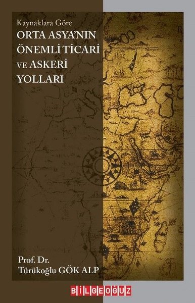 Orta Asya'nın Önemli Ticari ve Askeri Yolları - Kaynaklara Göre