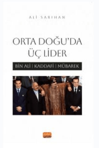 Orta Doğu’da Üç Lider - Bin Ali, Kaddafi, Mübarek