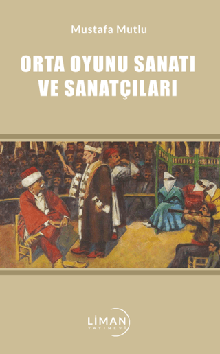 Orta Oyunu Sanatı ve Sanatçıları Mustafa Mutlu