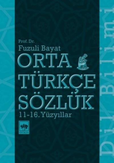 Orta Türkçe Sözlük 11-16. Yüzyıllar Fuzuli Bayat