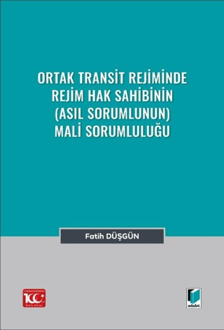 Ortak Transit Rejiminde Rejim Hak Sahibinin (Asıl Sorumlunun) Mali Sorumluluğu