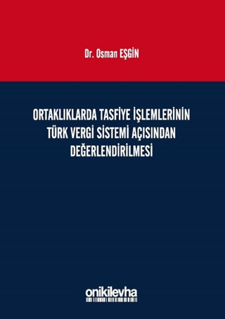 Ortaklıklarda Tasfiye İşlemlerinin Türk Vergi Sistemi Açısından İncelenmesi (Ciltli)