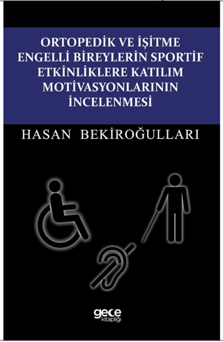 Ortopedik ve İşitme Engelli Bireylerin Sportif Etkinliklere Katılım Motivasyonlarının İncelenmesi