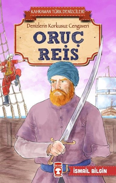 Oruç Reis - Kahraman Türk Denizcileri İsmail Bilgin
