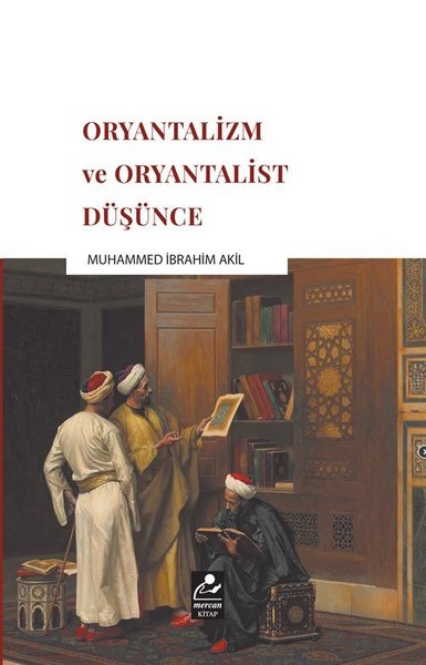 Oryantalizm ve Oryantalist Düşünce Muhammed İbrahim Akil