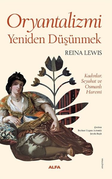 Oryantalizmi Yeniden Düşünmek - Kadınlar Seyahat ve Osmanlı Haremi - Fotoğraflı
