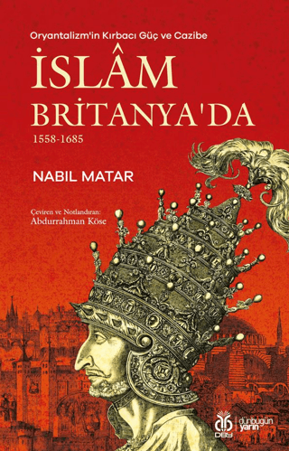 Oryantalizm'in Kırbacı Güç ve Cazibe İslam Britanya'da 1558-1685