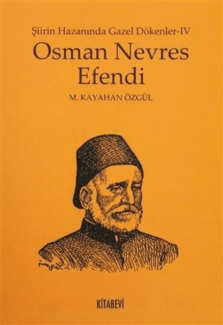 Osman Nevres Efendi - Şiirin Hazanında Gazel Dökenler 4