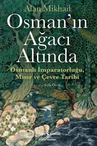 Osman'ın Ağacı Altında-Osmanlı İmparatorluğu Mısır ve Çevre Tarihi