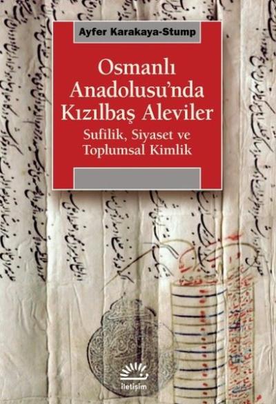 Osmanlı Anadolusu'nda Kızılbaş Aleviler - Sufilik Siyaset ve Toplumsal Kimlik