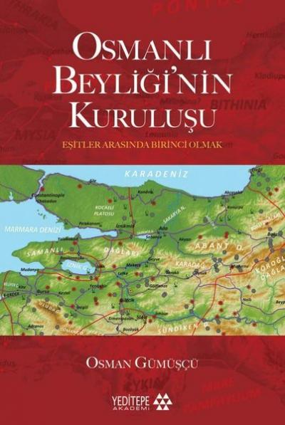 Osmanlı Beyliği'nin Kuruluşu - Eşitler Arasında Birinci Olmak Osman Gü
