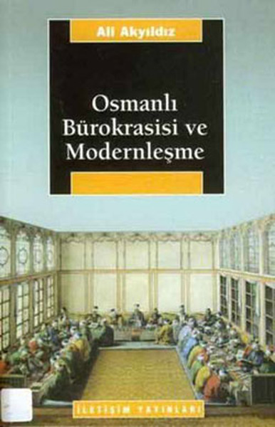 Osmanlı Bürokrasisi ve Modernleşme %27 indirimli Ali Akyıldız