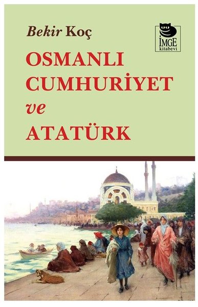 Osmanlı Cumhuriyet ve Atatürk