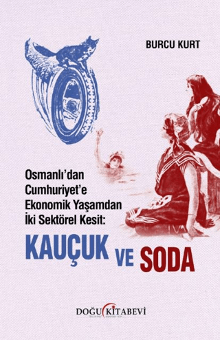 Osmanlı’dan Cumhuriyet’e Ekonomik Yaşamdan İki Sektörel Kesit: Kauçuk ve Soda