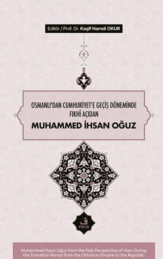 Osmanlı’dan Cumhuriyete Geçiş Döneminde Fıkhî Açıdan Muhammed İhsan Oğuz