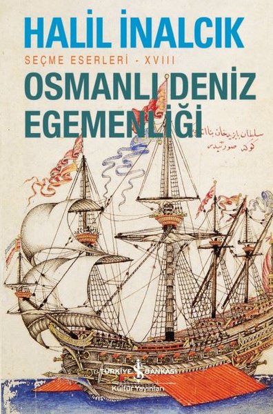 Osmanlı Deniz Egemenliği - Seçme Eserleri 18 Halil İnalcık