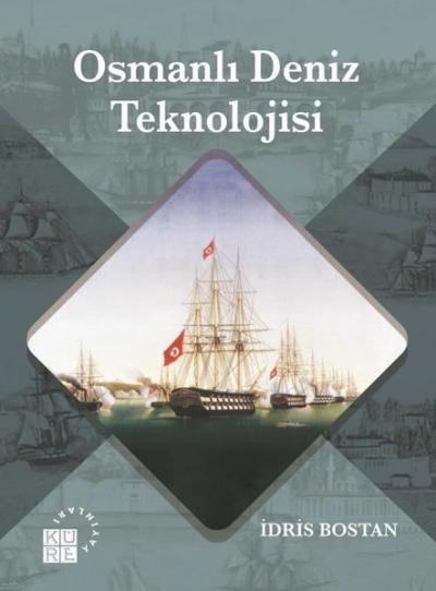 Osmanlı Deniz Teknolojisi İdris Bostan