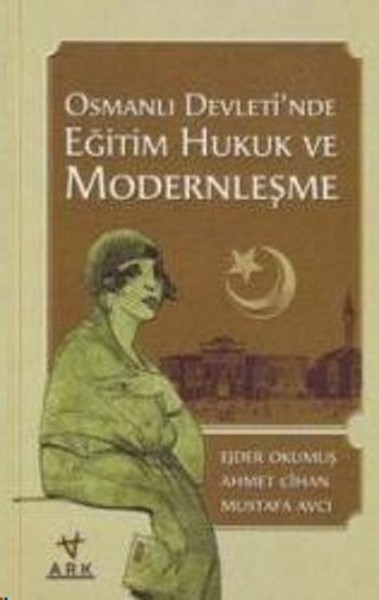 Osmanlı Devleti'nde Eğitim Hukuk ve Modernleşme Ahmet Cihan