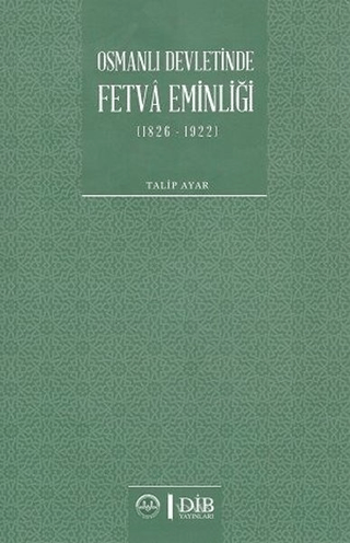 Osmanlı Devletinde Fetva Eminliği (1826-1922)