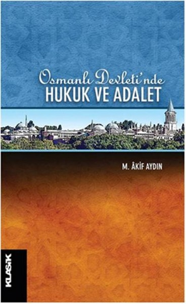 Osmanlı Devleti'nde Hukuk ve Adalet %30 indirimli M.Âkif Aydın