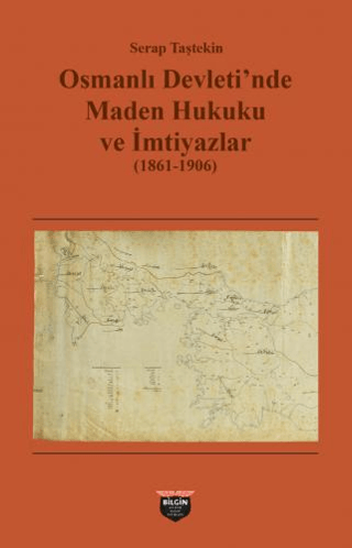 Osmanlı Devleti'nde Maden Hukuku ve İmtiyazlar (1861-1906)