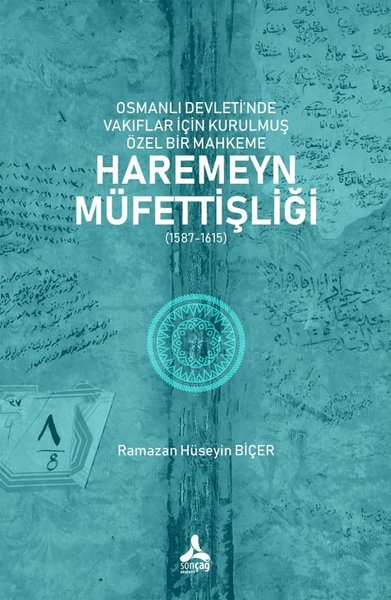 Osmanlı Devleti'nde Vakıflar İçin Kurulmuş Özel Bir Mahkeme: Haremeyn Müfettişliği (1587 - 1615)