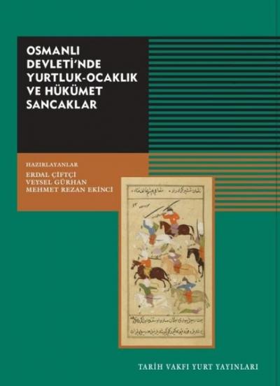 Osmanlı Devleti'nde Yurtluk - Ocaklık ve Hükümet Sancaklar Kolektif