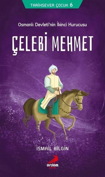Osmanlı Devleti'nin İkinci Kurucusu Çelebi Mehmet-Tarihsever Çocuk 6
