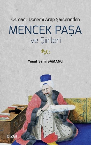 Osmanlı Dönemi Arap Şairlerinden Mencek Paşa ve Şiirleri Yusuf Sami Sa