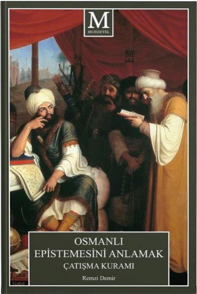 Osmanlı Epistemesini Anlamak Çatışma Kuramı Remzi Demir