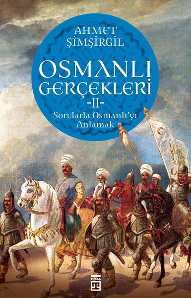 Osmanlı Gerçekleri 2-Sorularla Osmanlı'yı Anlamak