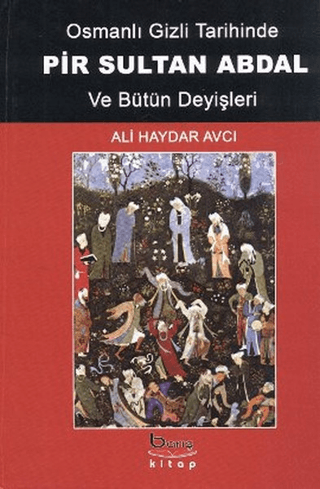 Osmanlı Gizli Tarihinde Pir Sultan Abdal ve Bütün Deyişleri Ali Haydar