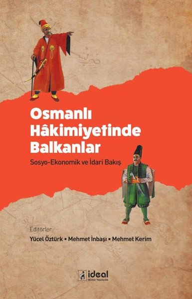 Osmanlı Hakimiyetinde Balkanlar: Sosyo - Ekonomik ve İdari Bakış Kolek