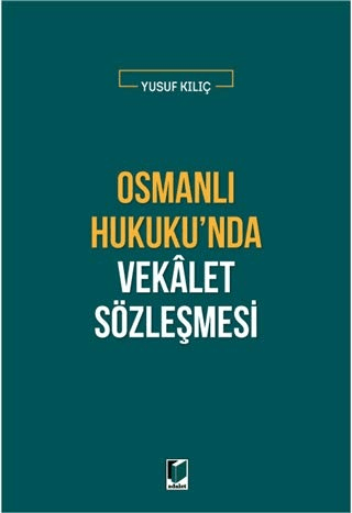 Osmanlı Hukuku'nda Vekalet Sözleşmesi Yusuf Kılıç