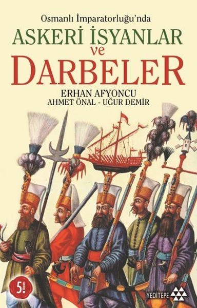 Osmanlı İmparatorluğu\'nda Askeri İsyanlar ve Darbeler Kolektif