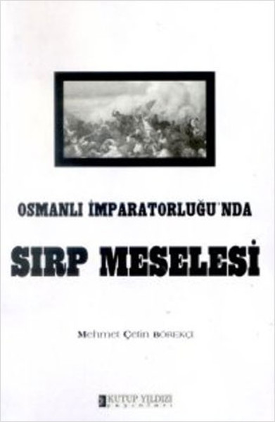 Osmanlı İmparatorluğu'nda Sırp Meselesi %26 indirimli Mehmet Çetin Bör