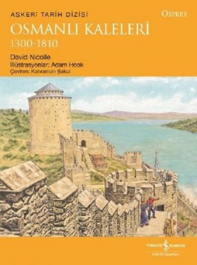 Osmanlı Kaleleri 1300-1810 David Nicolle