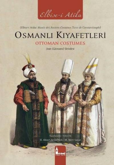 Osmanlı Kıyafetleri - Ottoman Costumes (Elbise-i Atika) (Ciltli) H. Ah