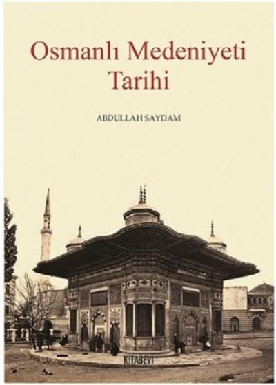 Osmanlı Medeniyeti Tarihi %30 indirimli Abdullah Saydam