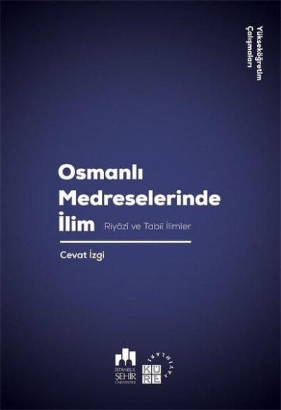 Osmanlı Medreselerinde İlim-Riyazi ve Tabii İlimler