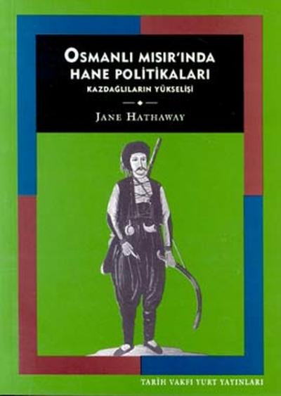 Osmanlı Mısır\'ında Hane PolitikalarıKazdağlıların Yükselişi Jane Hath