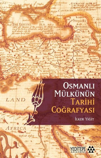 Osmanlı Mülkünün Tarihi Coğrafyası İlker Yiğit