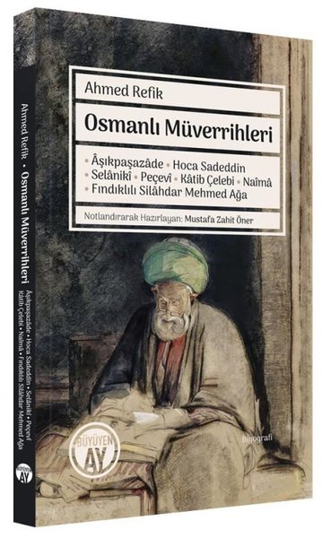 Osmanlı Müverrihleri: Aşıkpaşazade - Hoca Sadeddin - Selaniki - Peçevi