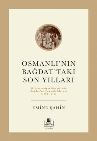 Osmanlı’nın Bağdat’taki Son Yılları